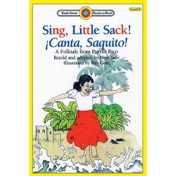 Sing, Little Sack! ¡Canta, Saquito!-A Folktale from Puerto Rico - (Bank Street Ready-To-Read) by  Nina Jaffe (Paperback)