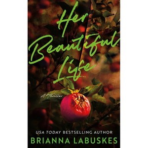 Her Beautiful Life - by  Brianna Labuskes (Paperback) - 1 of 1