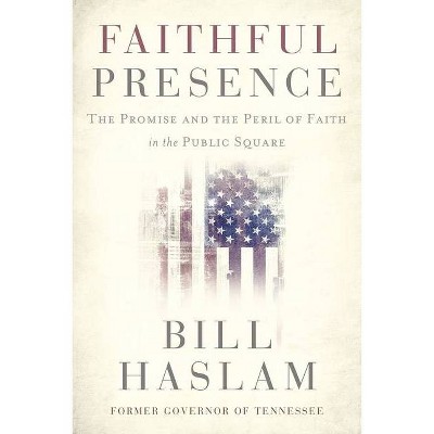 Faithful Presence - by  Bill Haslam (Hardcover)