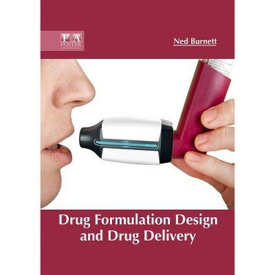 Drug Formulation Design and Drug Delivery - by  Ned Burnett (Hardcover)