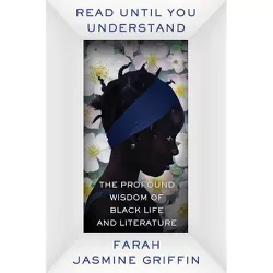Read Until You Understand - by Farah Jasmine Griffin