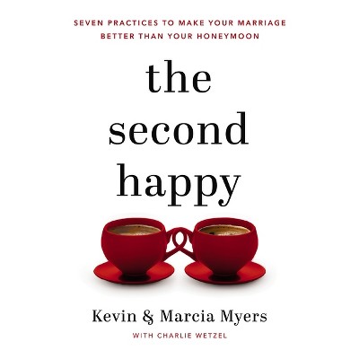The Second Happy - by  Kevin And Marcia Myers (Paperback)