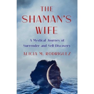 Shaman's Wife - by  Alicia M Rodriguez (Paperback) - 1 of 1