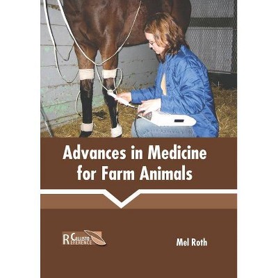 Advances in Medicine for Farm Animals - by  Mel Roth (Hardcover)