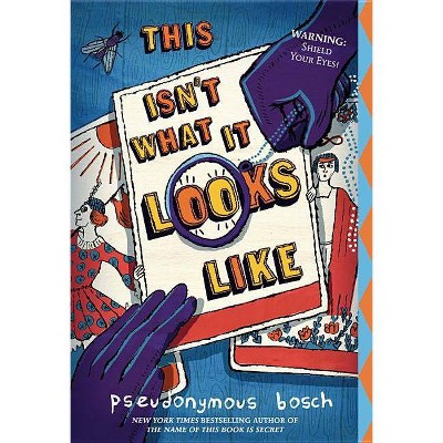 This Isn't What It Looks Like (Reprint) (Paperback) by Pseudonymous Bosch