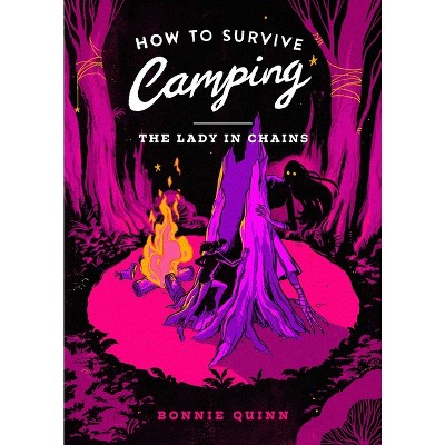 How to Survive Camping: The Lady in Chains - by  Bonnie Quinn (Paperback)