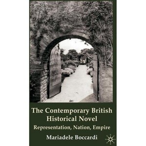 The Contemporary British Historical Novel - by  M Boccardi (Hardcover) - 1 of 1