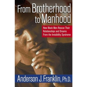 From Brotherhood to Manhood - by  Anderson J Franklin (Hardcover) - 1 of 1