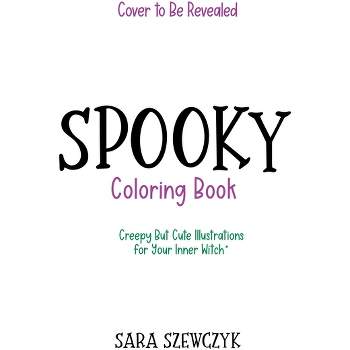 Spooky Coloring Book - by  Sara Szewczyk (Paperback)