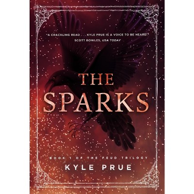 The Sparks - (Feud Trilogy) by  Kyle Prue (Hardcover)