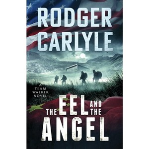 The Eel and the Angel - by  Rodger Carlyle (Paperback) - 1 of 1