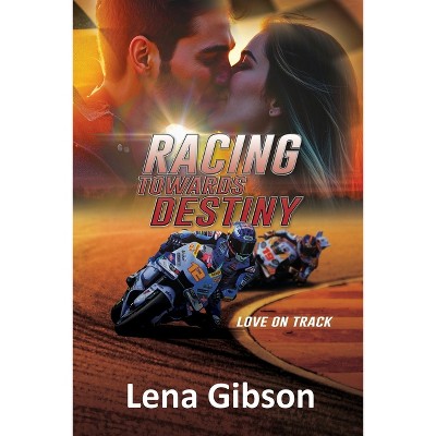 Racing Towards Destiny - (Love on Track) by  Lena Gibson (Paperback)