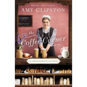 The Coffee Corner - (Amish Marketplace Novel) by  Amy Clipston (Paperback) - 1 of 1