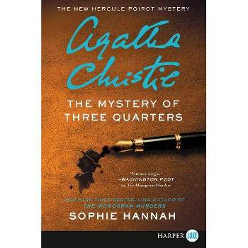 The Mystery of Three Quarters - (Hercule Poirot Mysteries) Large Print by  Sophie Hannah (Paperback)