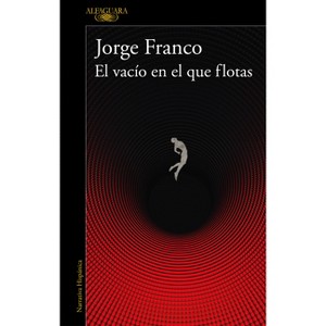 El Vacío En El Que Flotas / The Void in Which You Float - by  Jorge Franco (Paperback) - 1 of 1