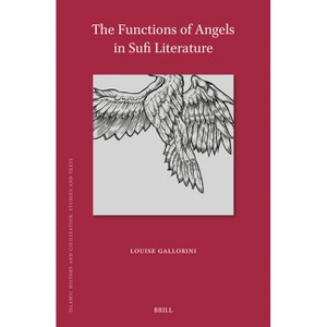 The Functions of Angels in Sufi Literature - (Islamic History and Civilization) by  Louise Gallorini (Hardcover) - 1 of 1