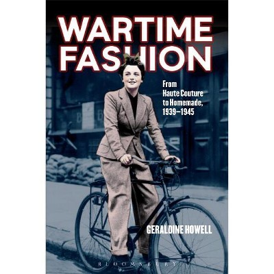 Wartime Fashion - by  Geraldine Howell (Paperback)