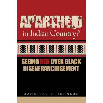 Apartheid in Indian Country - by  Hannibal Johnson (Paperback)