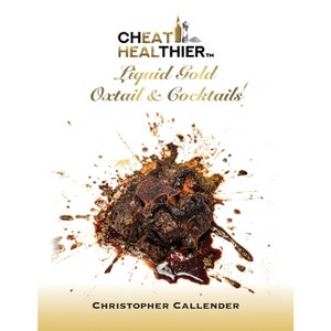 Cheat Healthier Liquid Gold - by Christopher Callender - 1 of 1