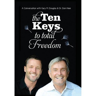 The Ten Keys To Total Freedom - by  Gary M Douglas & Heer (Hardcover)