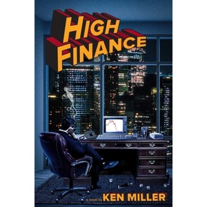 High Finance - by  Ken Miller (Hardcover) - 1 of 1