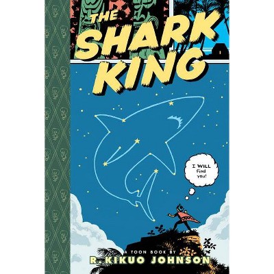 The Shark King - (Toon Books) by  R Kikuo Johnson (Hardcover)