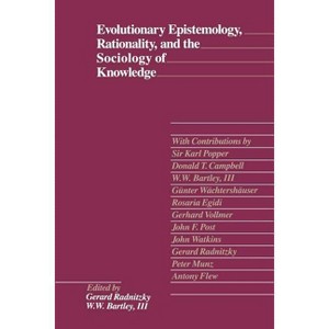 Evolutionary Epistemology, Rationality, and the Sociology of Knowledge - by  Gerard Radnitzky & W W Bartley (Paperback) - 1 of 1