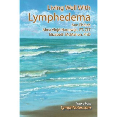 Living Well with Lymphedema - by  Ann B Ehrlich (Paperback)