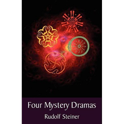 Four Mystery Dramas - by  Rudolf Steiner (Paperback)