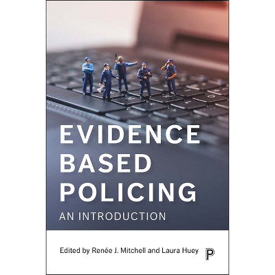 Evidence Based Policing - by  Renée J Mitchell & Laura Huey (Paperback)