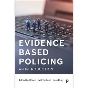 Evidence Based Policing - by  Renée J Mitchell & Laura Huey (Paperback) - 1 of 1