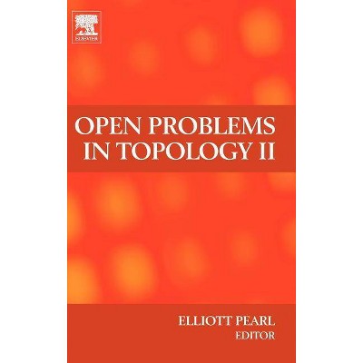 Open Problems in Topology II - by  Elliott M Pearl (Hardcover)