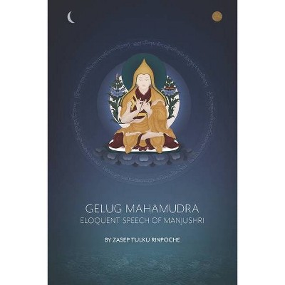 Gelug Mahamudra - by  Zasep Tulku Rinpoche (Paperback)