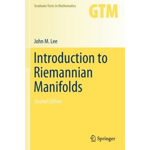 Introduction to Riemannian Manifolds - (Graduate Texts in Mathematics) 2nd Edition by  John M Lee (Paperback) - 1 of 1