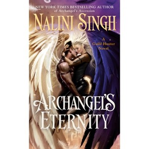 Archangel's Eternity - (Guild Hunter Novel) by  Nalini Singh (Paperback) - 1 of 1