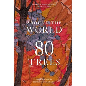 Around the World in 80 Trees - by  Jonathan Drori (Paperback) - 1 of 1