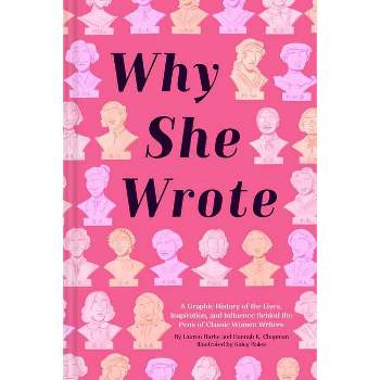 Why She Wrote - by  Lauren Burke & Hannah K Chapman (Hardcover)