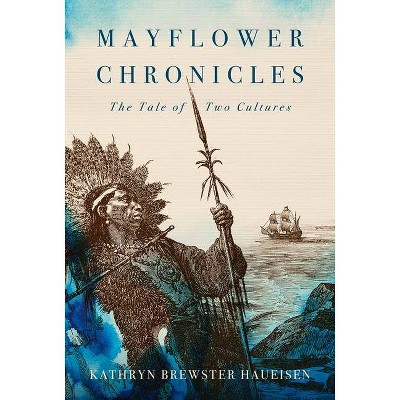 Mayflower Chronicles - by  Kathryn Haueisen (Paperback)