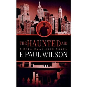The Haunted Air - (Repairman Jack) by  F Paul Wilson (Paperback) - 1 of 1