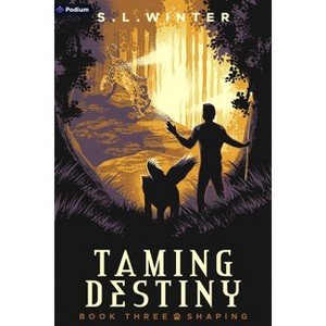 Shaping - (Taming Destiny) by  S L Winter (Paperback) - 1 of 1