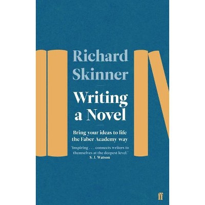 Writing a Novel - by  Richard Skinner (Paperback)