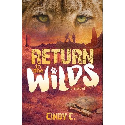 Return to the Wilds - by  Cindy C (Paperback)