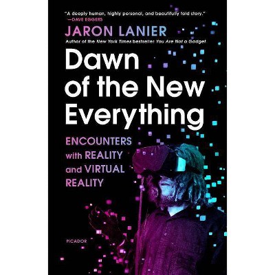 Dawn of the New Everything - by  Jaron Lanier (Paperback)