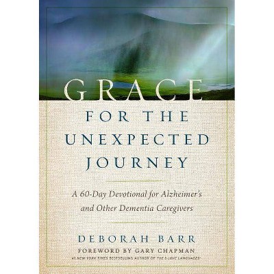 Grace for the Unexpected Journey - by  Deborah Barr (Hardcover)