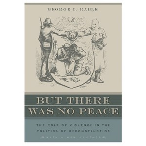But There Was No Peace - by  George C Rable (Paperback) - 1 of 1