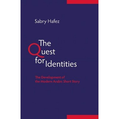 The Quest for Identities - by  Sabry Hafez (Hardcover)
