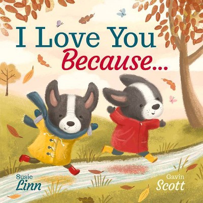 I Love You Because... - (Padded Picture Storybook) by  Susie Linn (Hardcover)