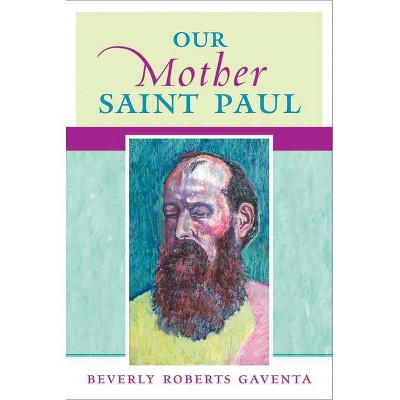 Our Mother Saint Paul - by  Beverly Roberts Gaventa (Paperback)