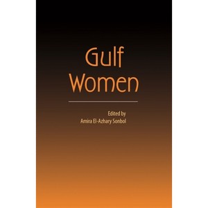 Gulf Women - by  Amira El-Azhary Sonbol (Paperback) - 1 of 1