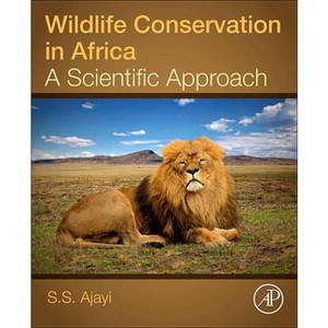 Wildlife Conservation in Africa - by  S S Ajayi (Paperback) - 1 of 1